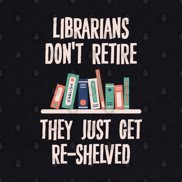 Librarians Don't Retire by storyofluke